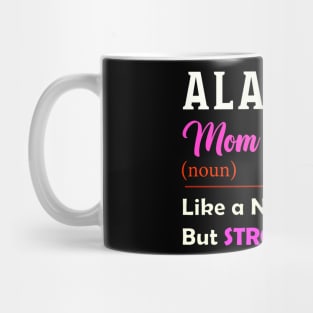 Alaska Stronger Mom Mug